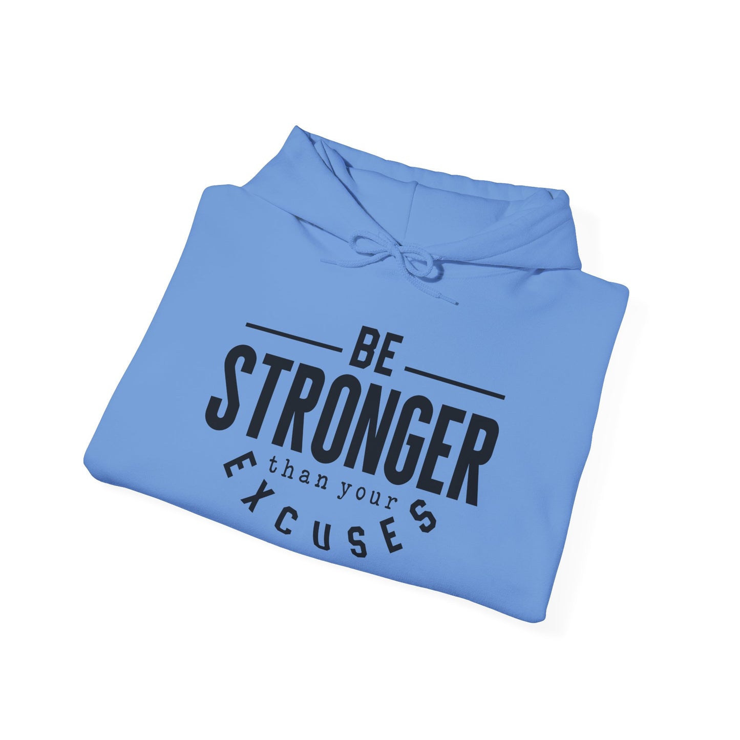 Be Stronger Than Your Excuses - Hoodie