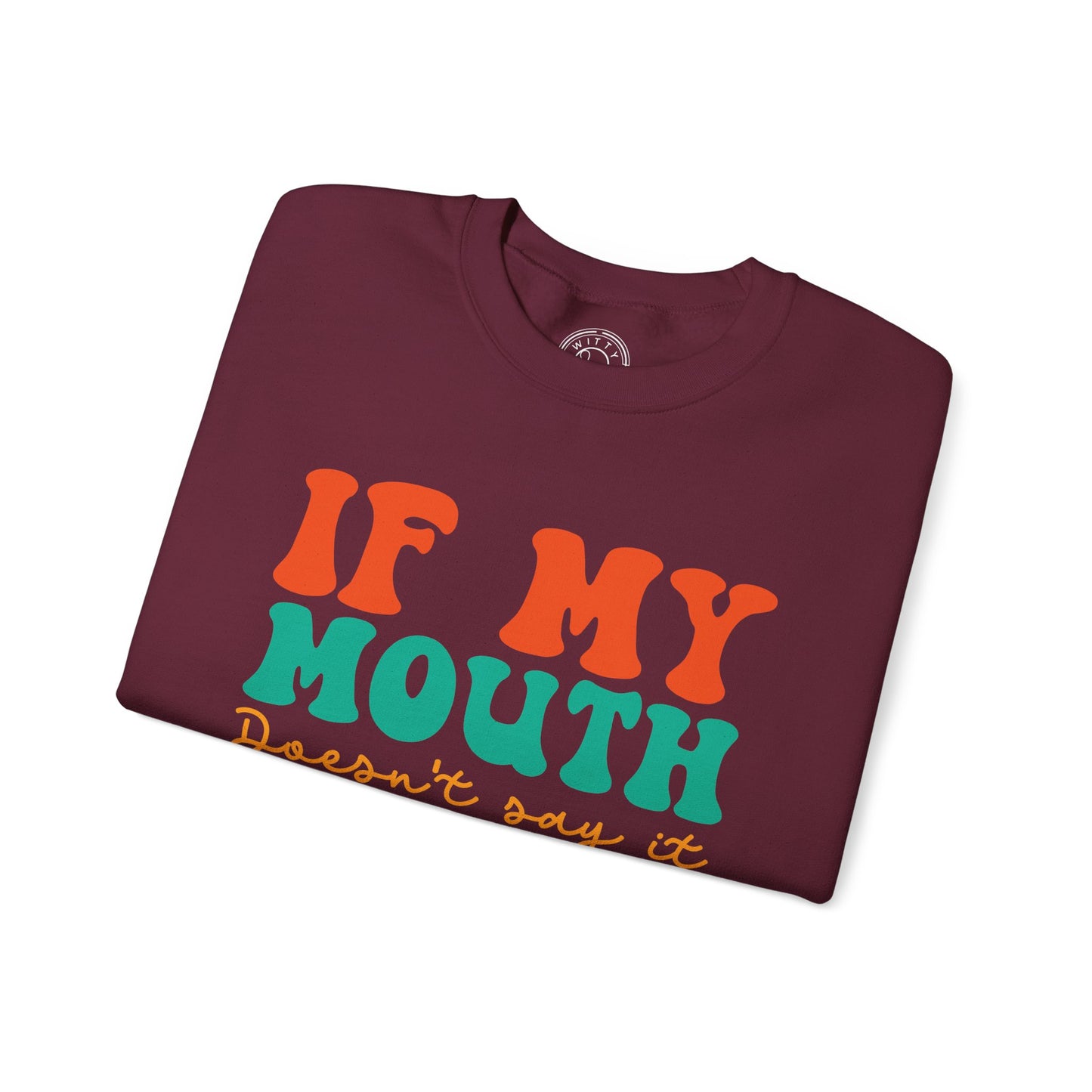 My Face Will Say It - Sweatshirt