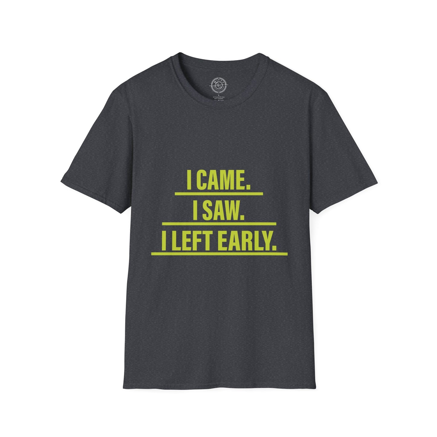 I came I saw I left early - T-Shirt