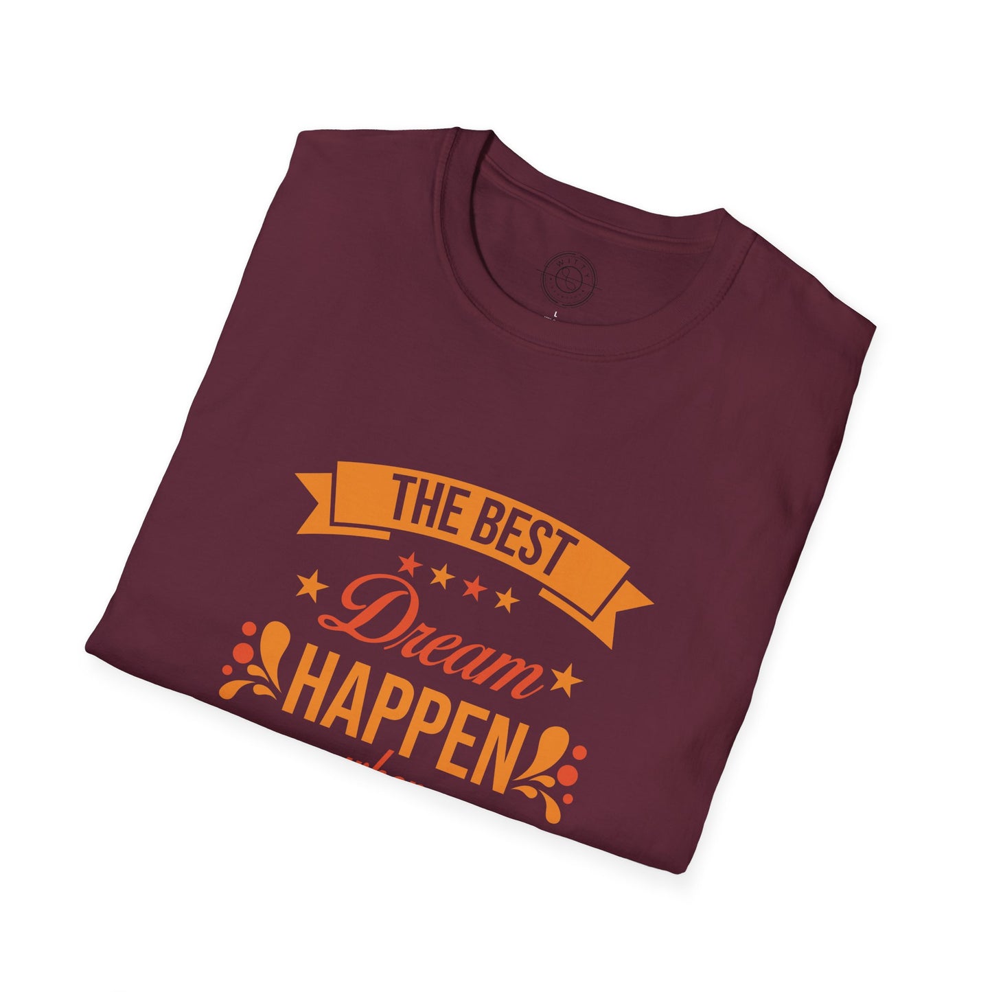 The Best Dream Happen When You're Awake - T-Shirt