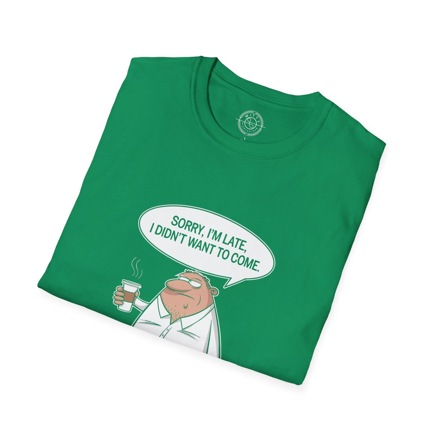 Sorry I'm Late- T-Shirt