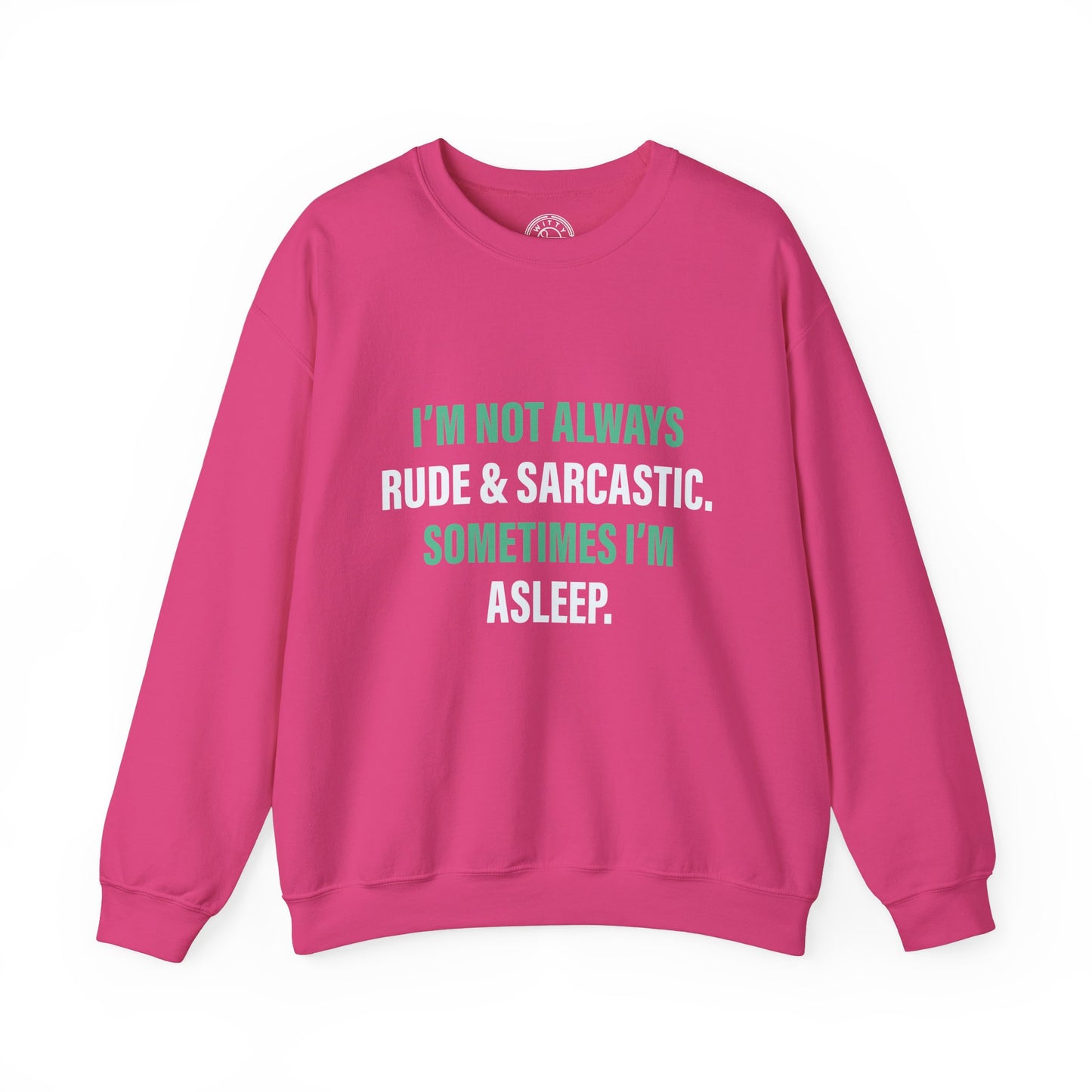 I'm not always RUDE & SARCASTIC - Sweatshirt