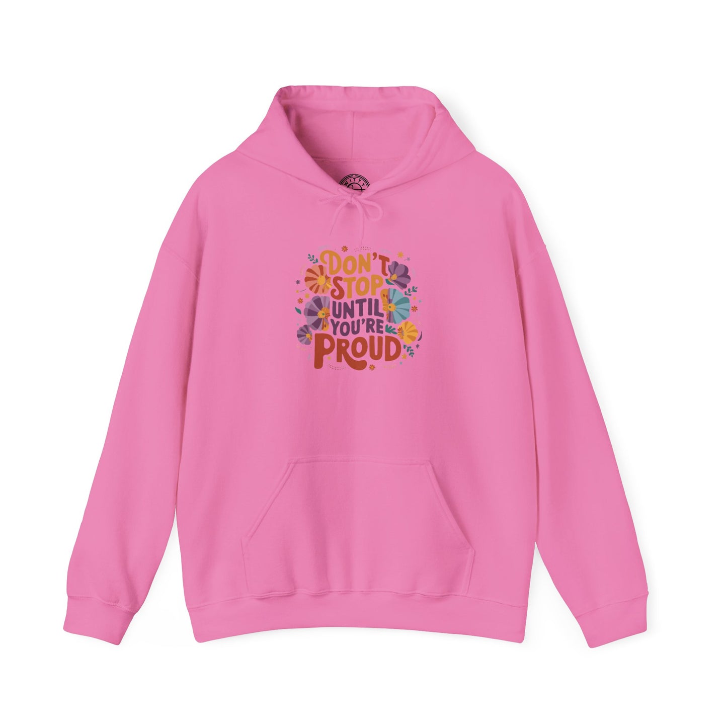 Don't Stop Until You're Proud - Hoodie