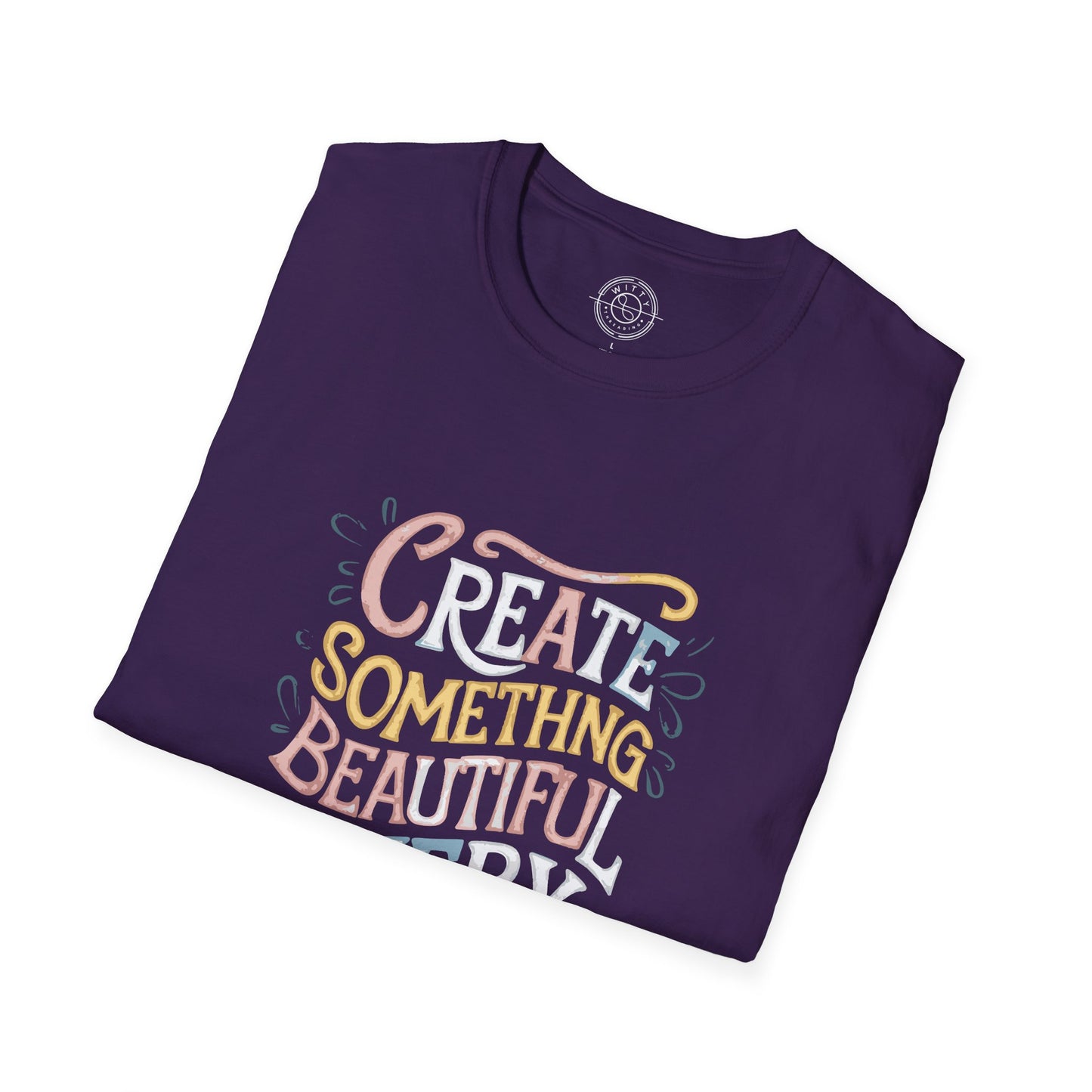 Create Something Beautiful Everyday - T-Shirt