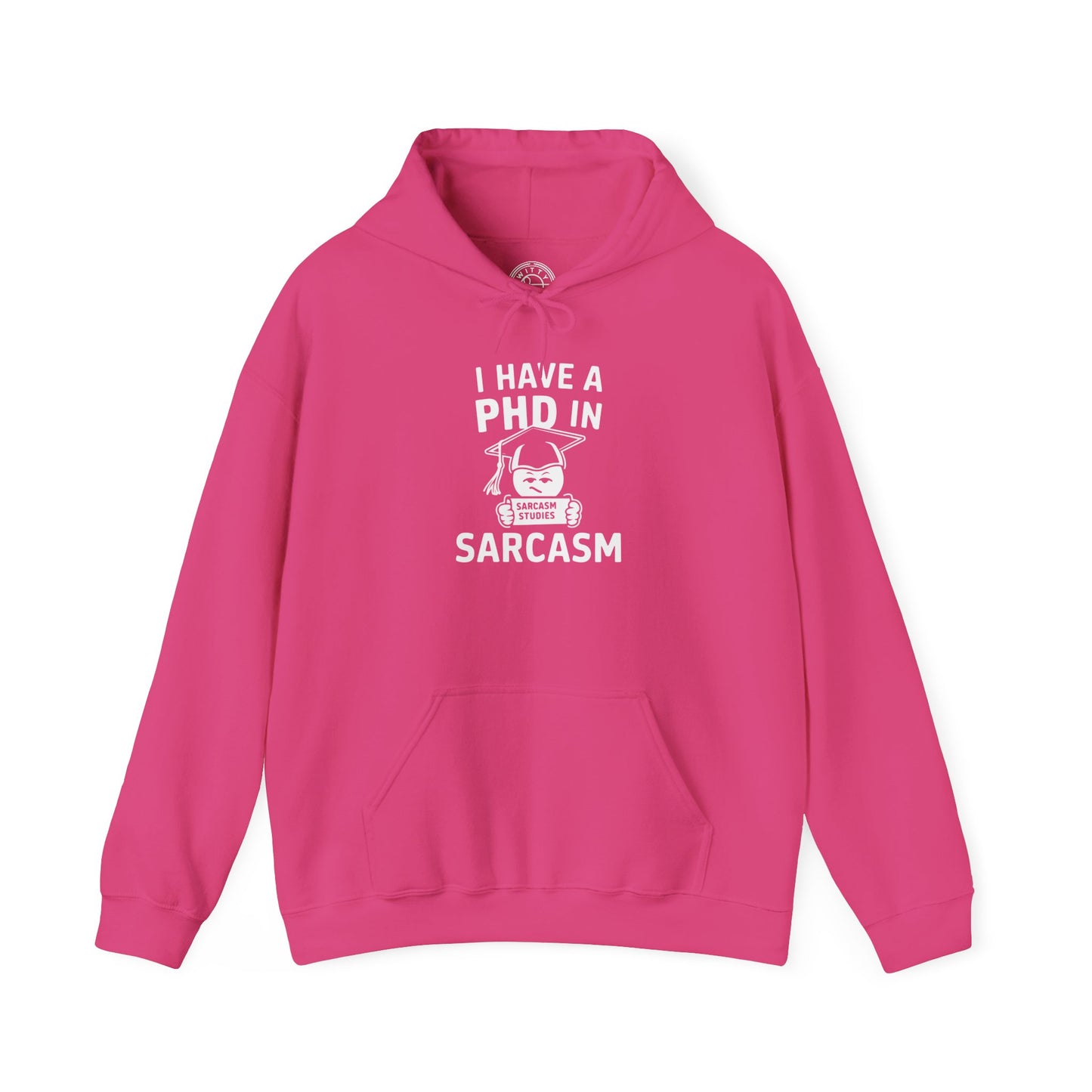 PhD in Sarcasm - Hoodie
