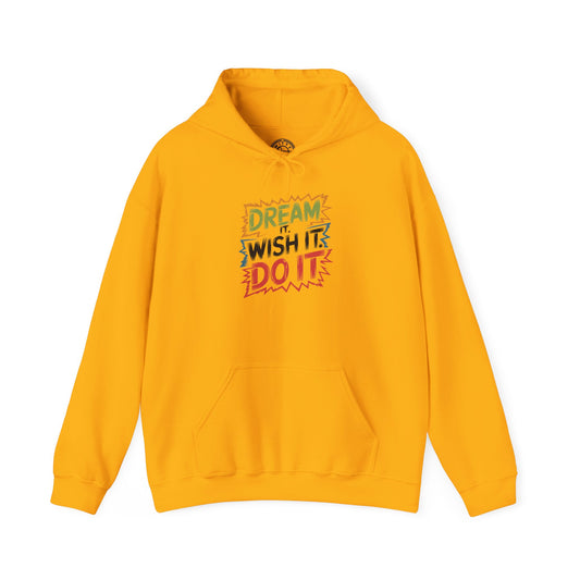 Dream it Wish it Do it - Hoodie