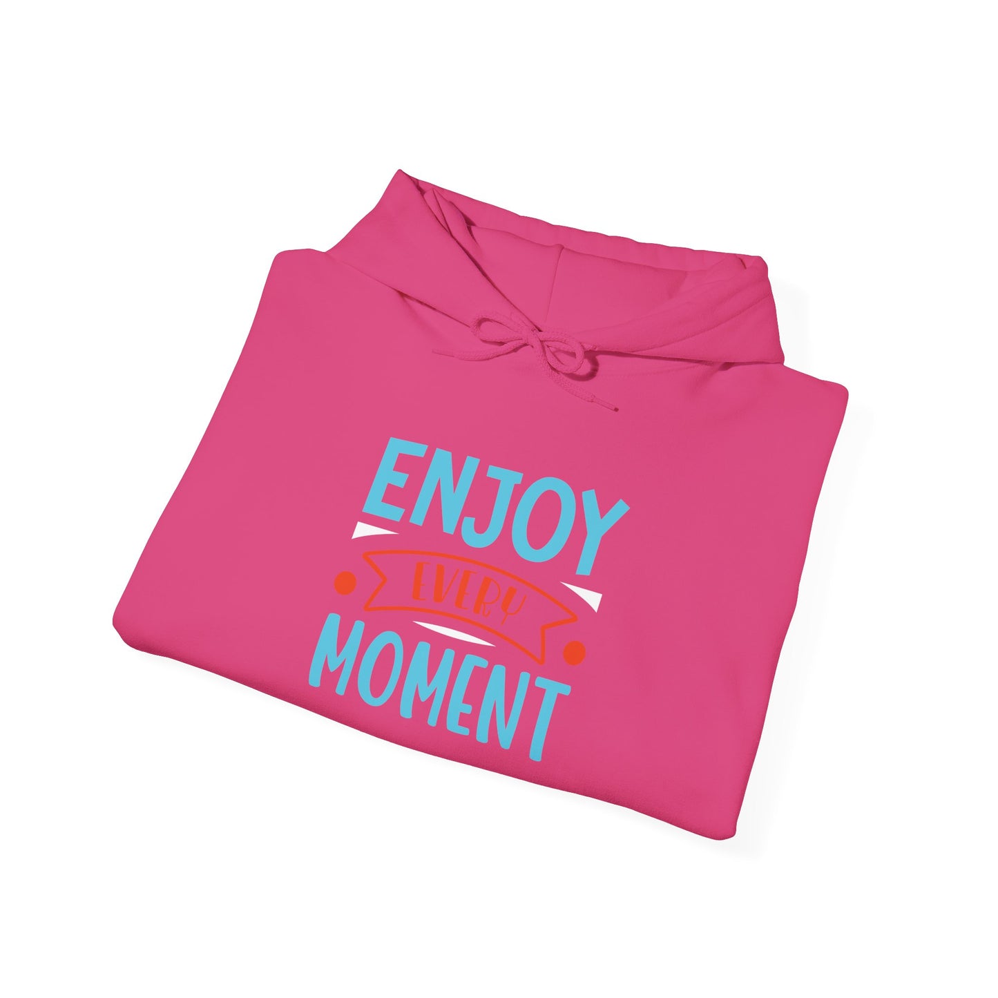 Enjoy Every Moment - Hoodie