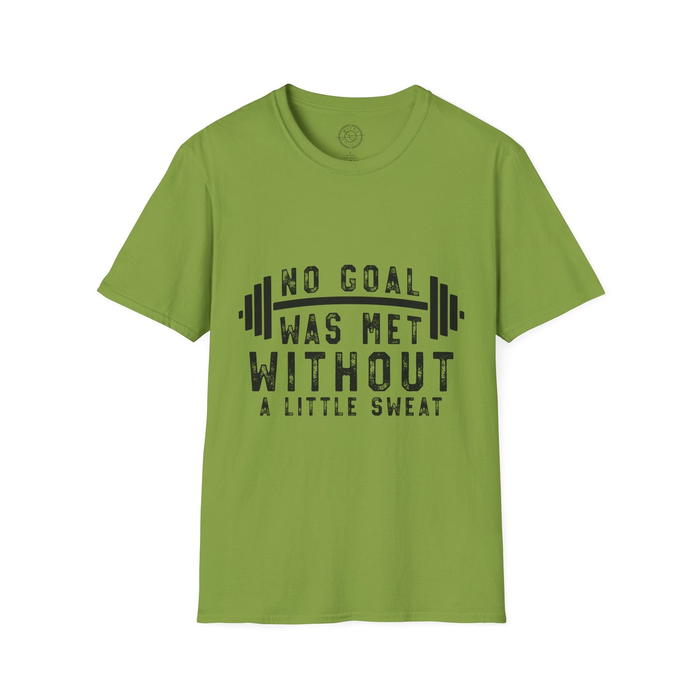 No Goal Was Met Without a Little Sweat - T-Shirt