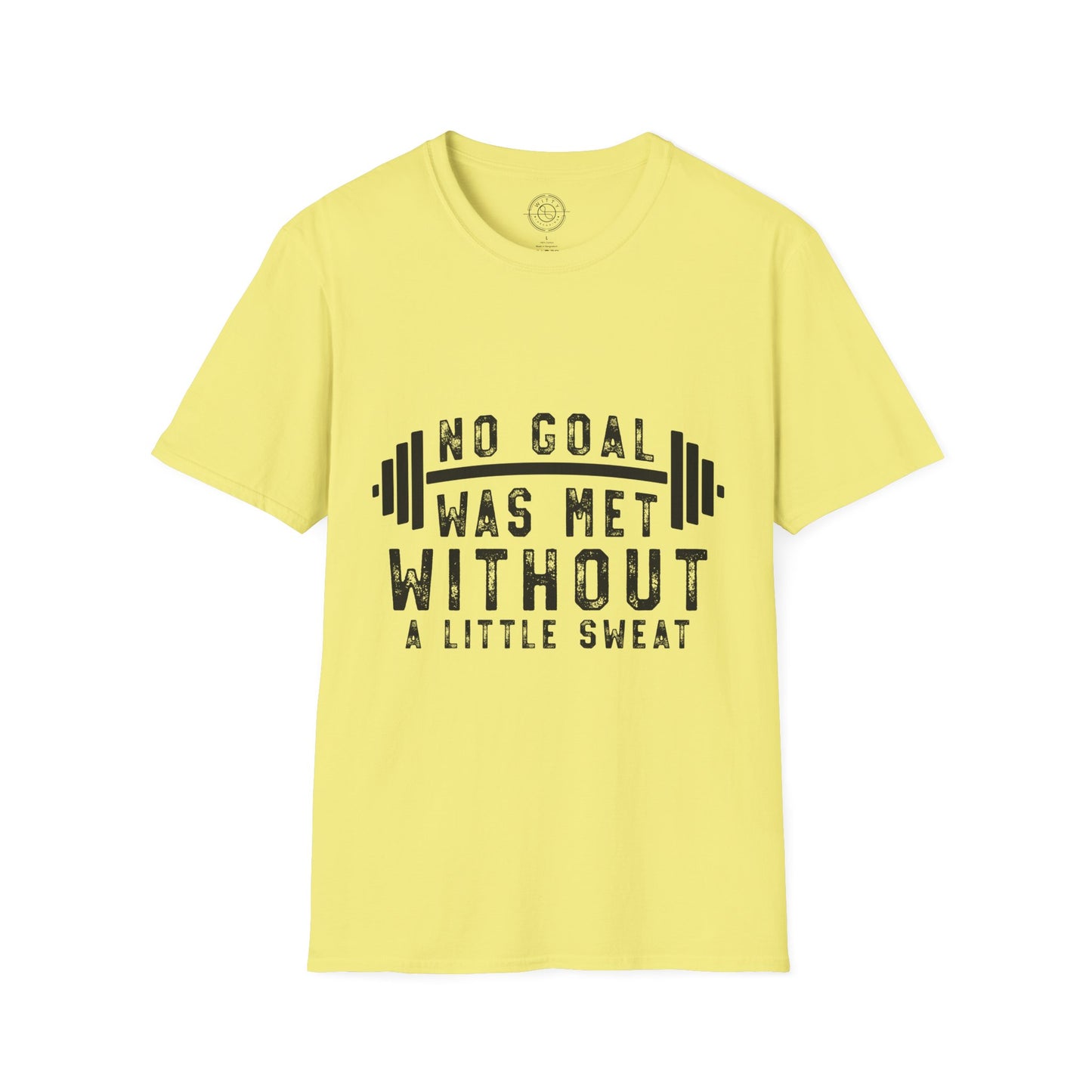 No Goal Was Met Without a Little Sweat - T-Shirt