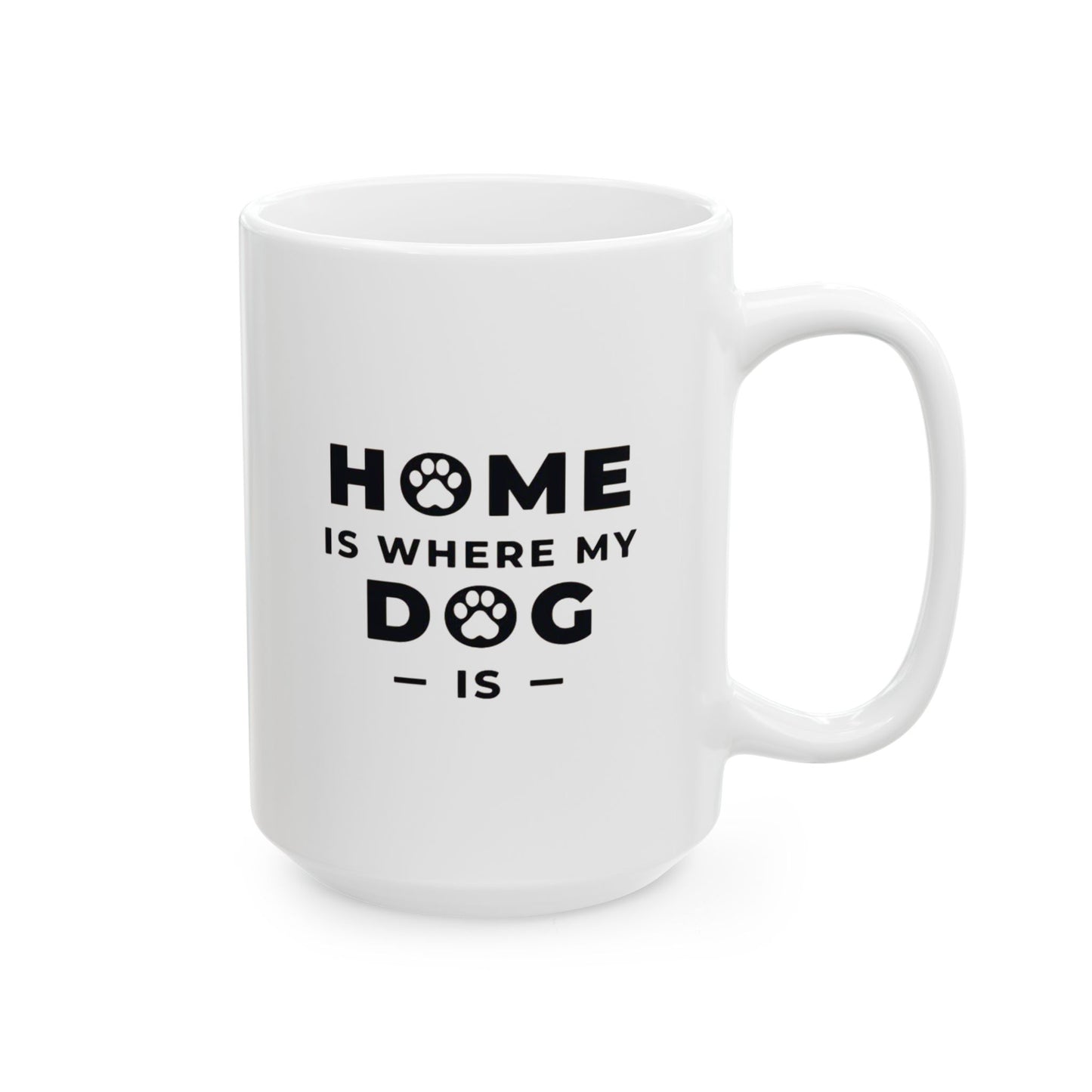Home Is Where My DOG Is - Mug