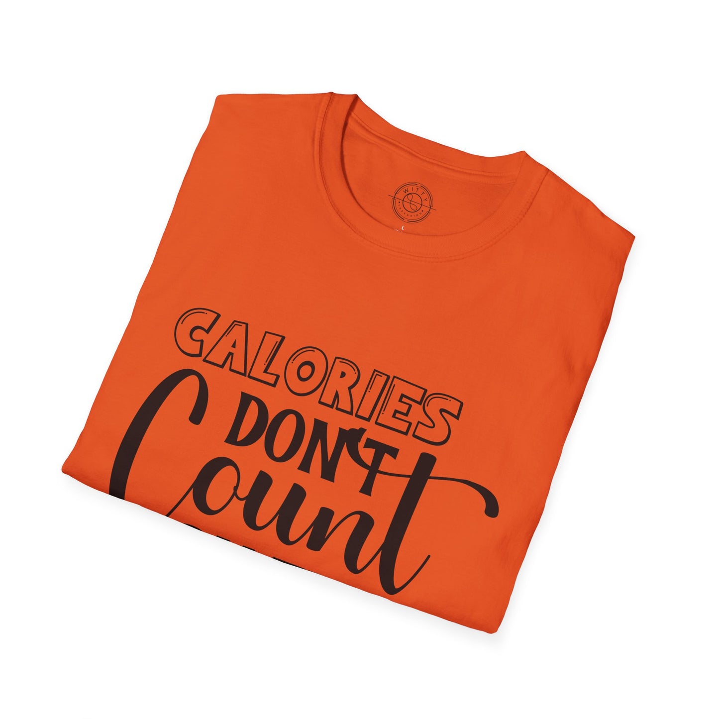 Calories Don't Count On The Weekend - T-Shirt