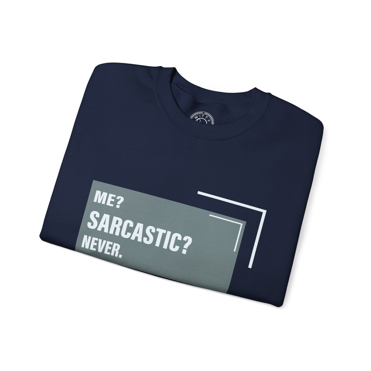 Never Sarcastic - Sweatshirt