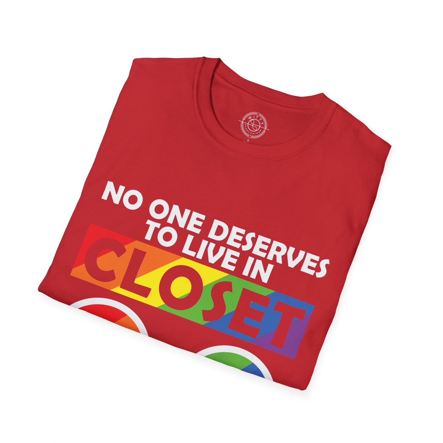 No one deserves to live in closet - T-Shirt