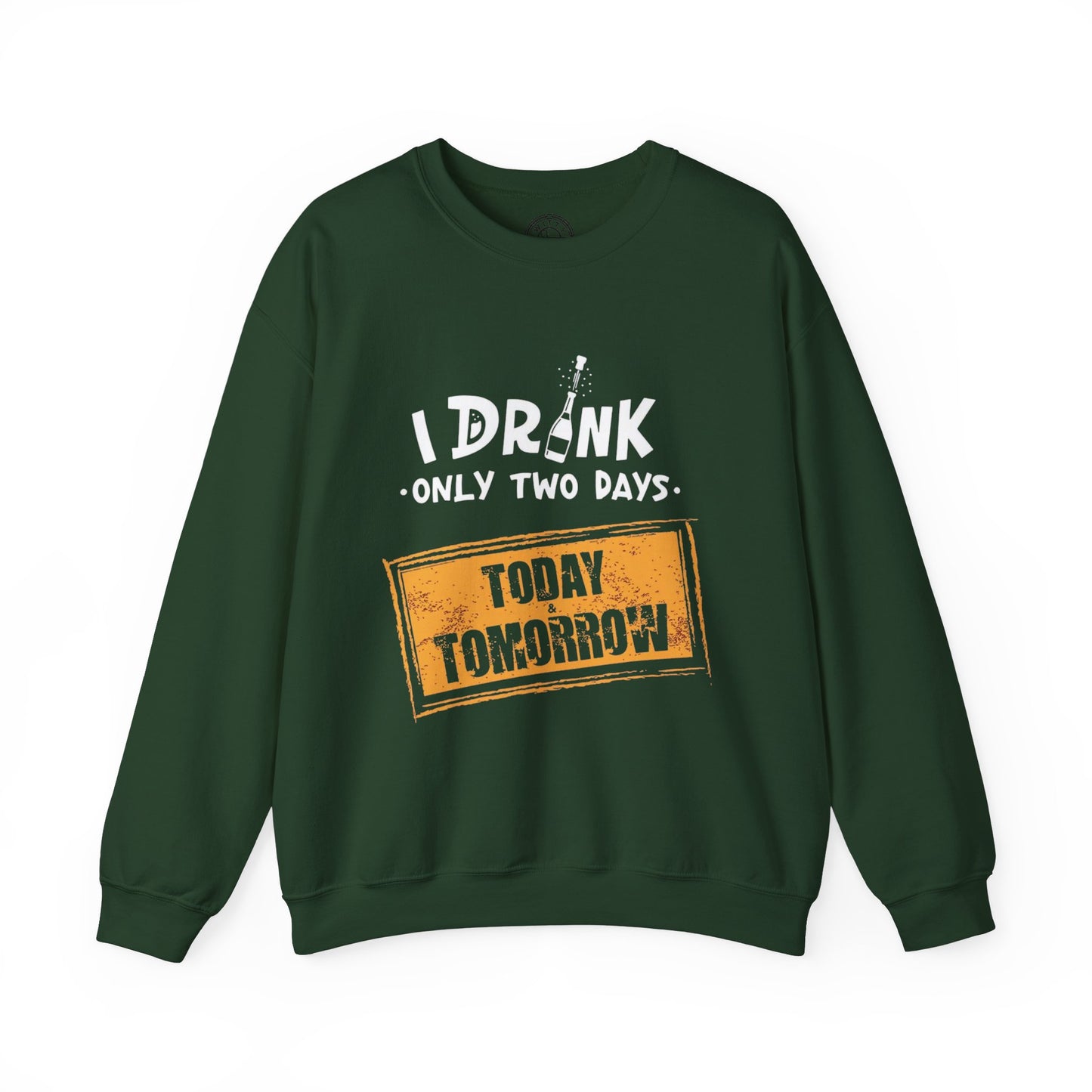 I Drink Only Two Days - Sweatshirt