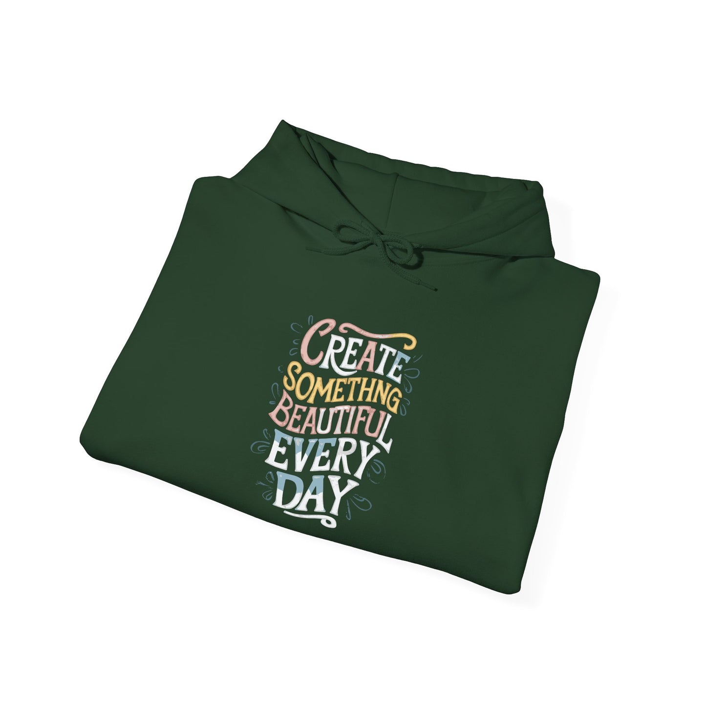 Create Something Beautiful Everyday - Hoodie
