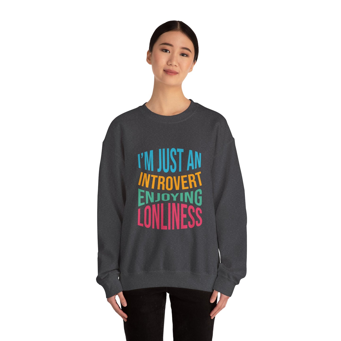 I'm Just an Introvert Enjoying my Lonliness - Sweatshirt