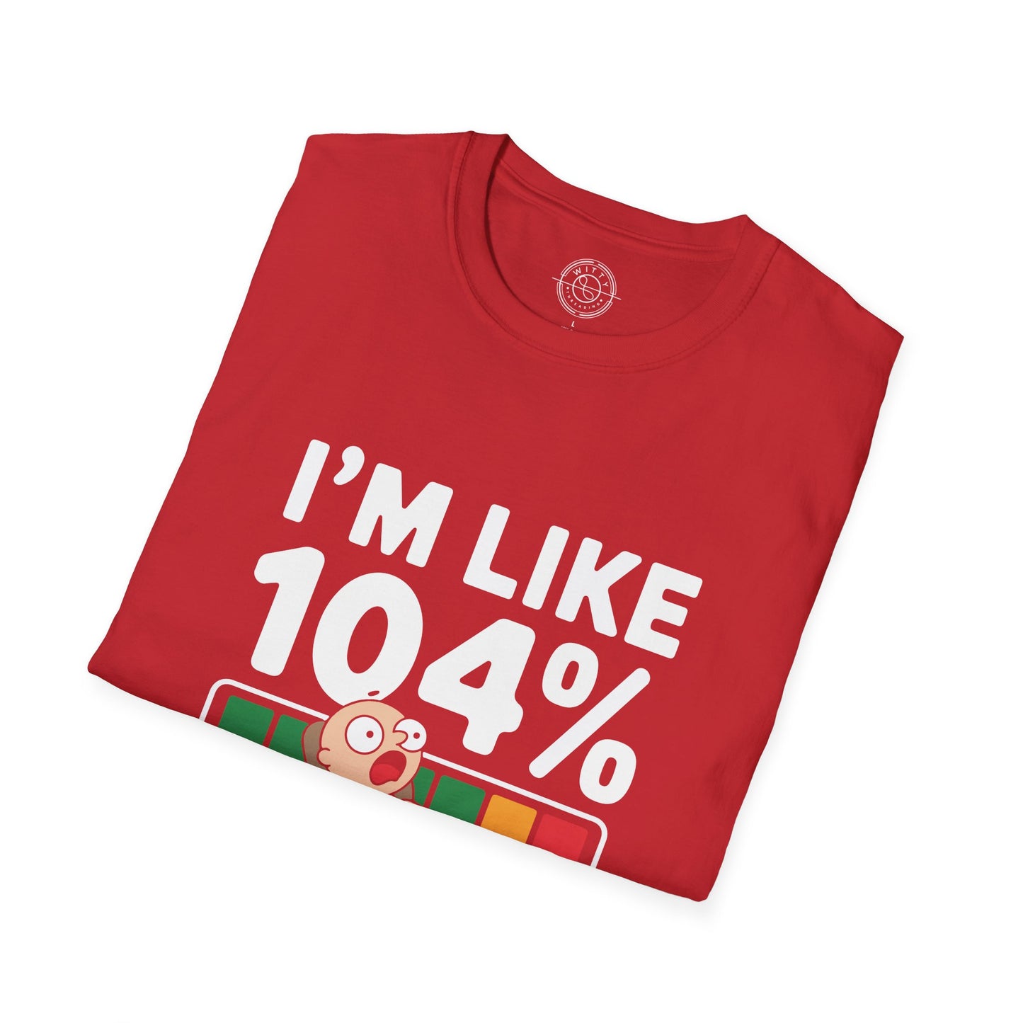 I'm 104% Tired - T-Shirt