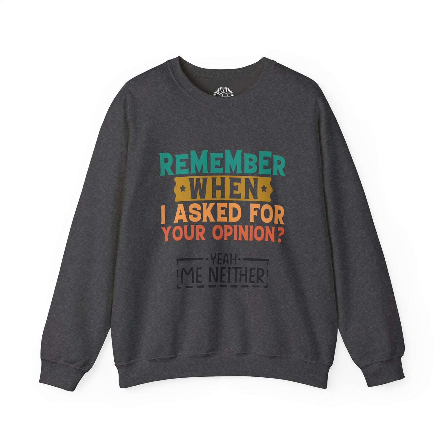 Opinions? - Sweatshirt