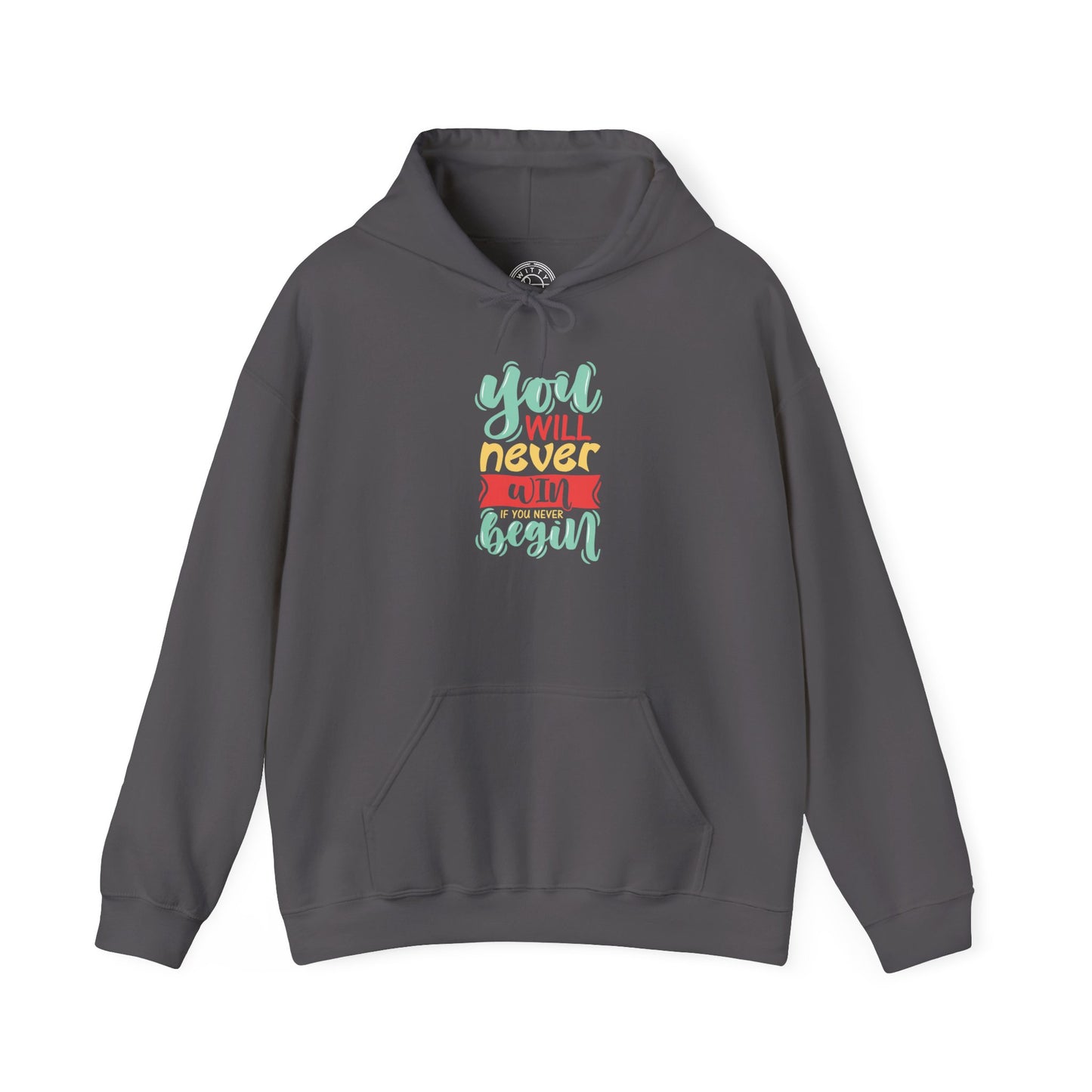 You'll never WIN if you never BEGIN - Hoodie