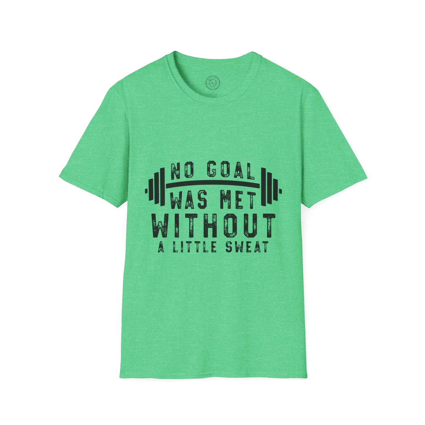 No Goal Was Met Without a Little Sweat - T-Shirt