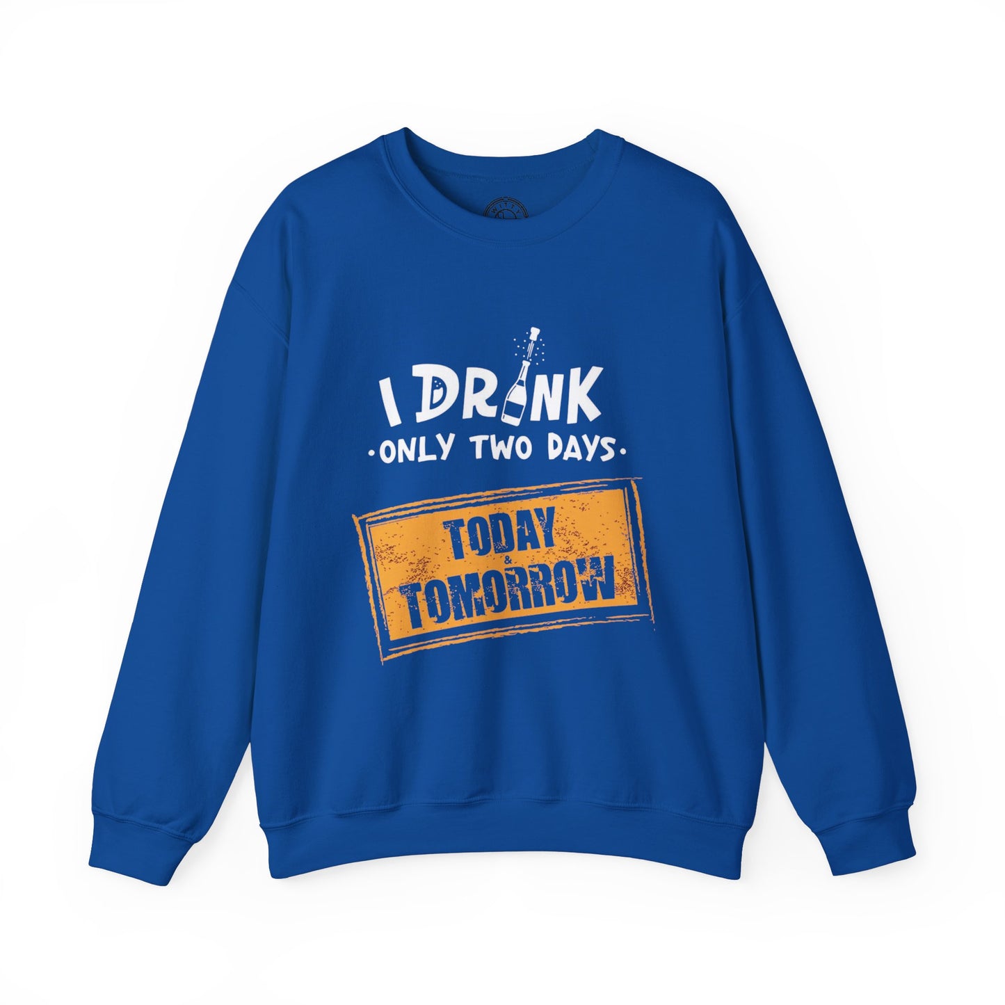 I Drink Only Two Days - Sweatshirt
