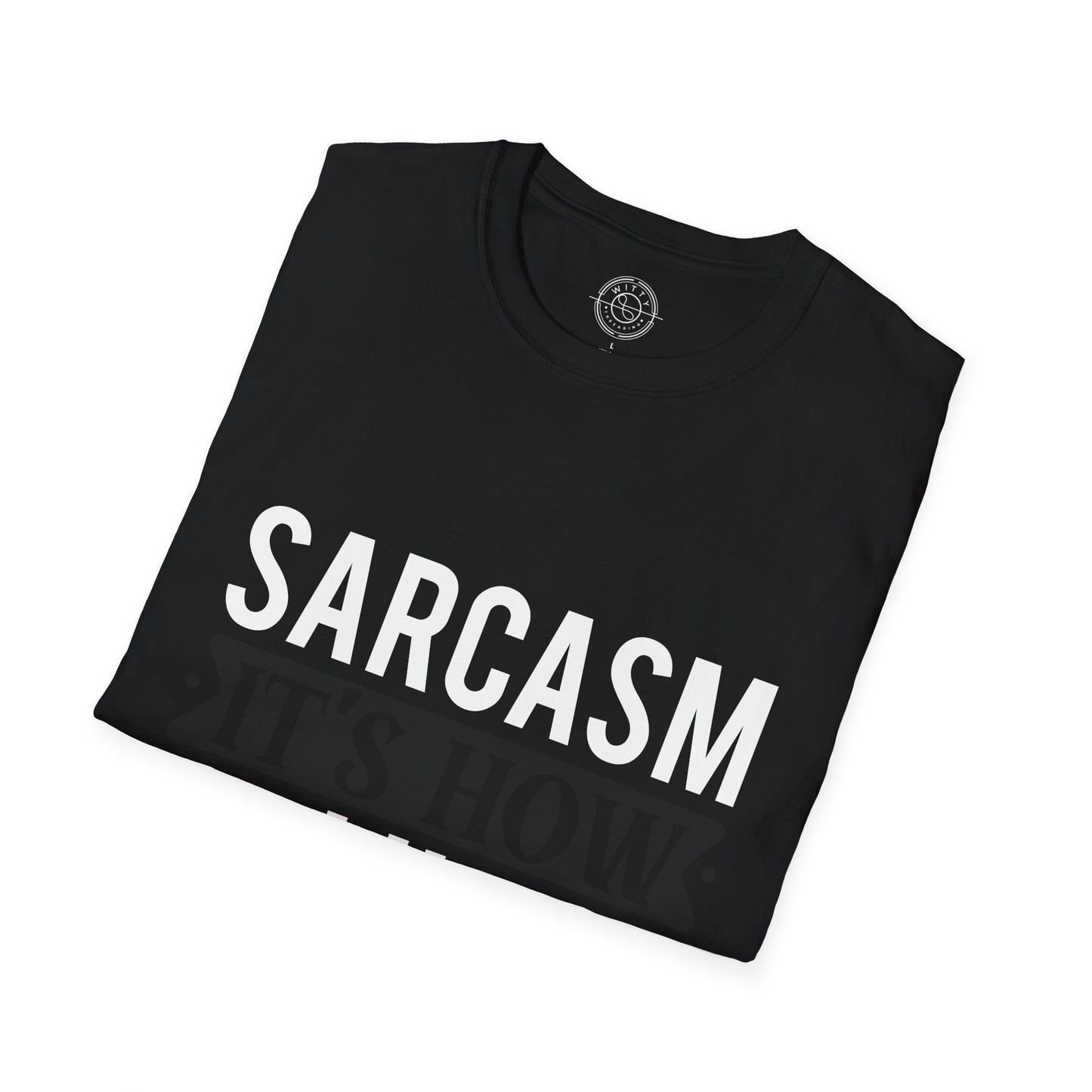 Sarcasm It's how I hug - T-Shirt