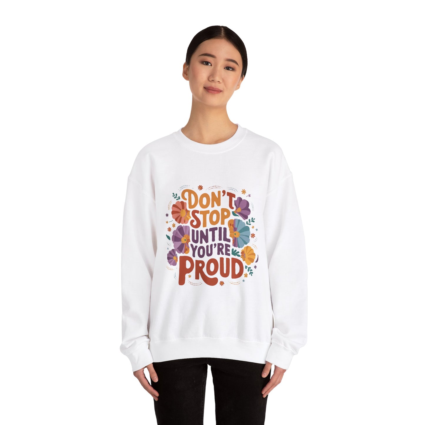 Don't Stop Until You're Proud - Sweatshirt