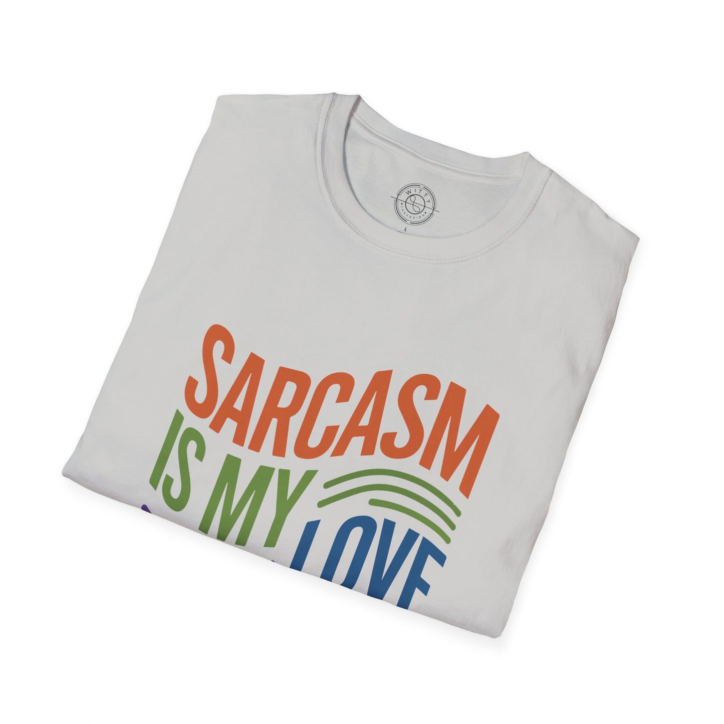 Sarcasm is my Love Language - T-Shirt