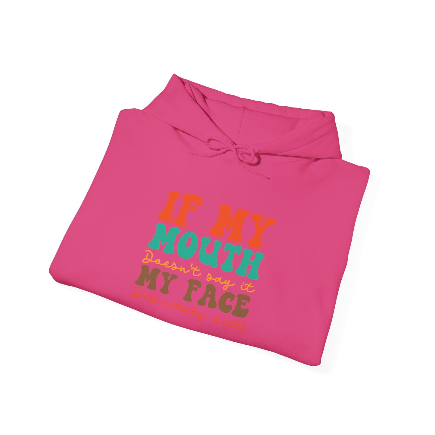 My Face Will Say It - Hoodie