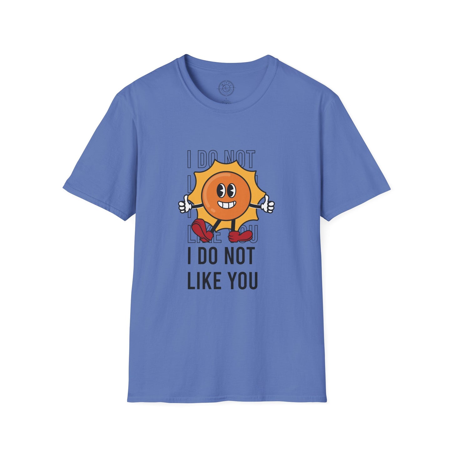 I Do Not Like You - T-Shirt