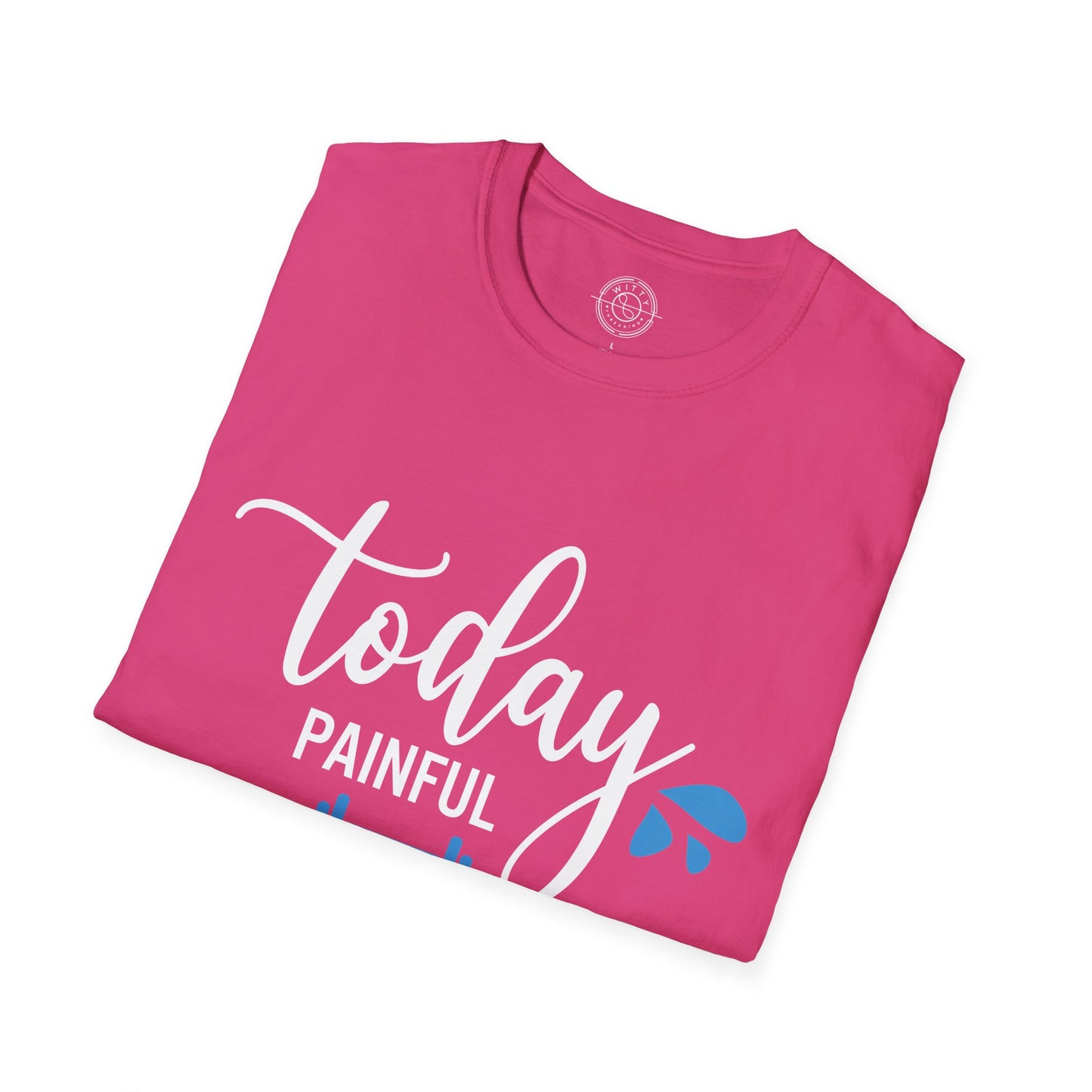 Painful Today Powerful Tomorrow - T-Shirt