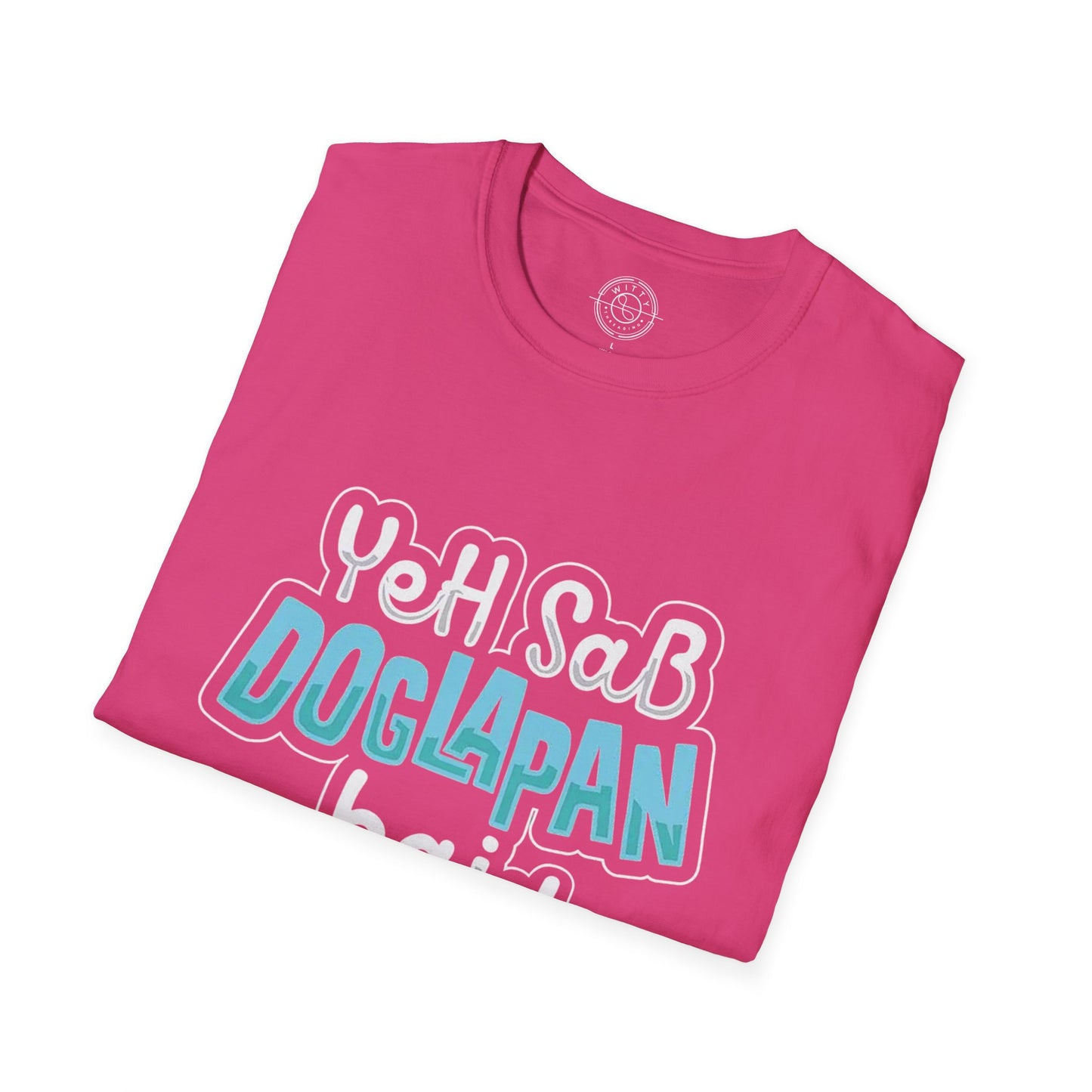 Yeh Sab Doglapan Hai - T-Shirt