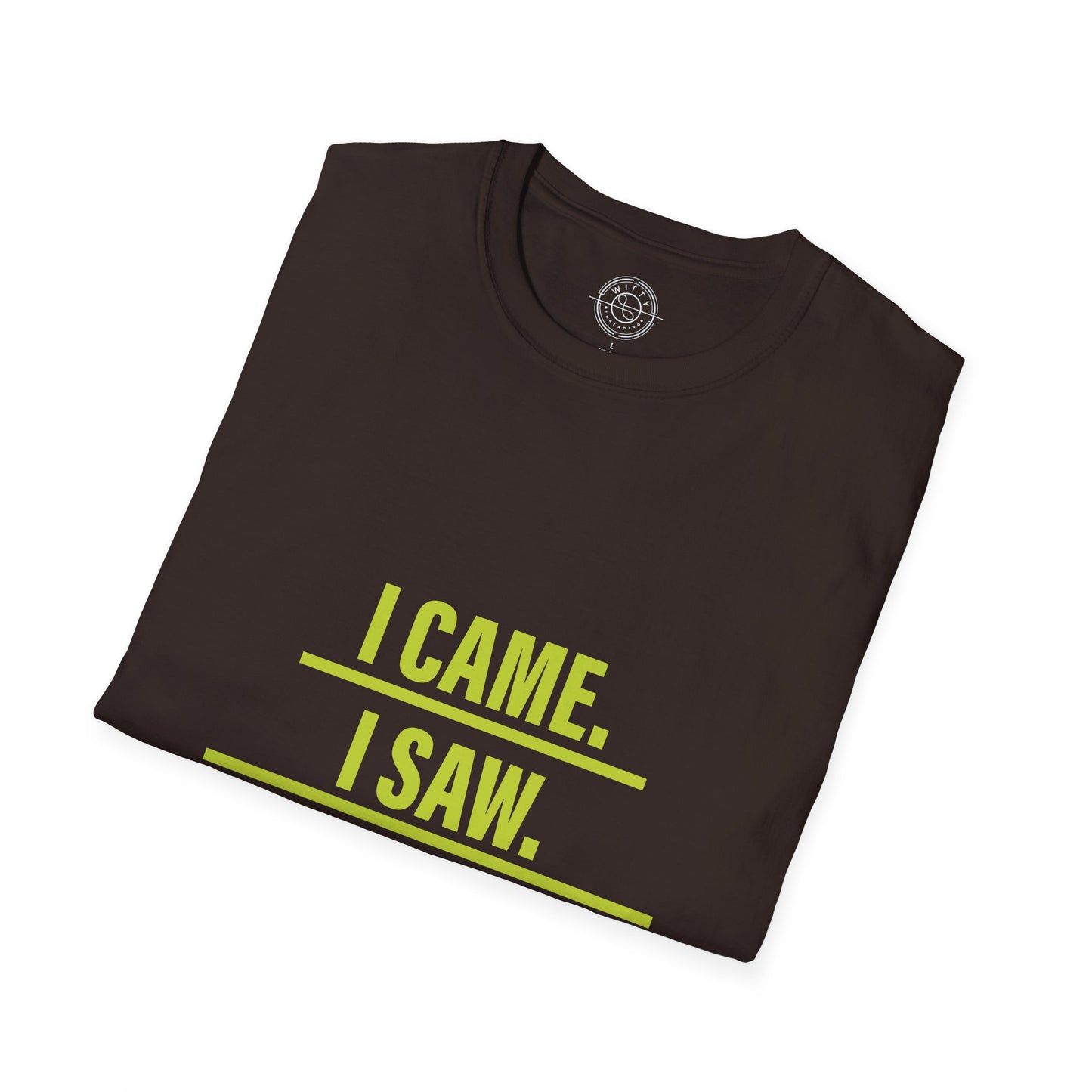 I came I saw I left early - T-Shirt