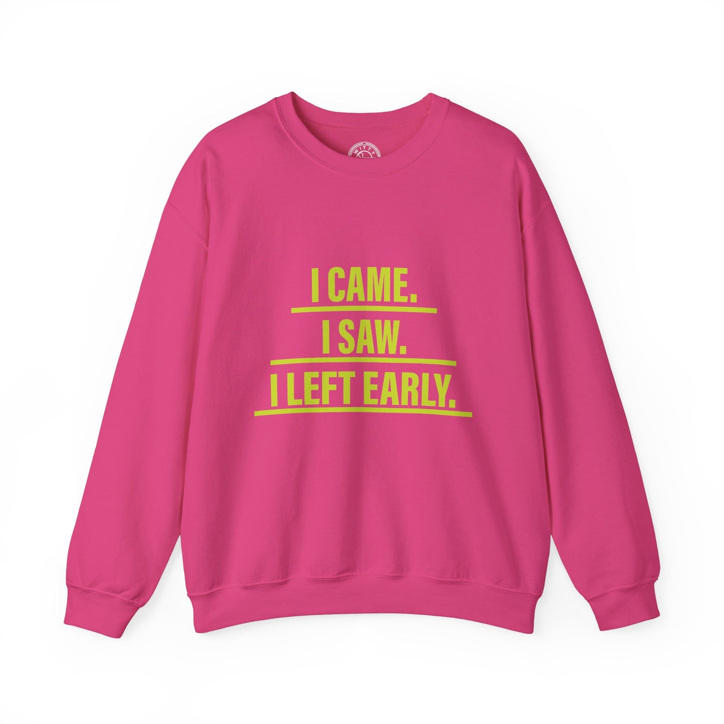 I came I saw I left early - Sweatshirt