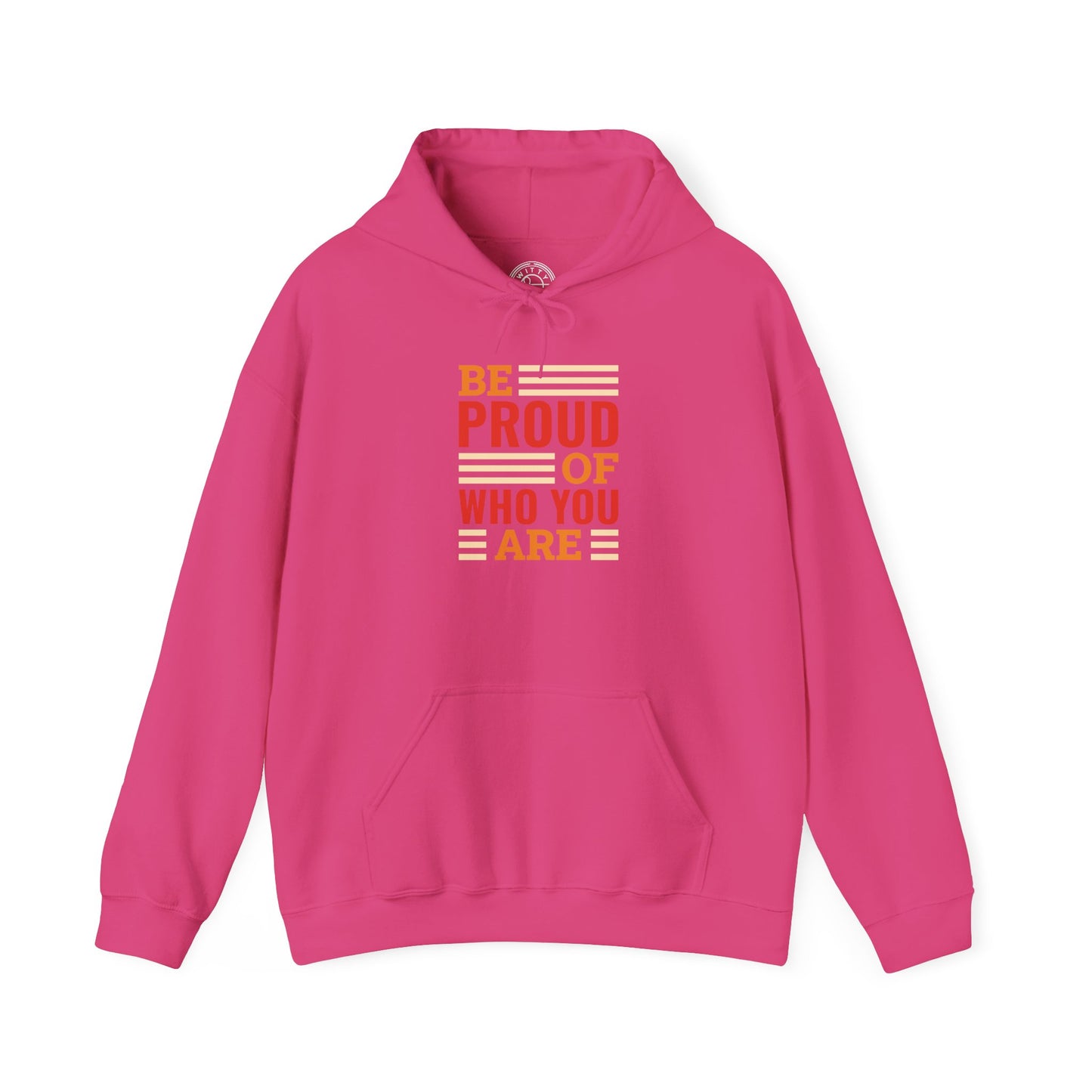 Be Proud of Who You're - Hoodie