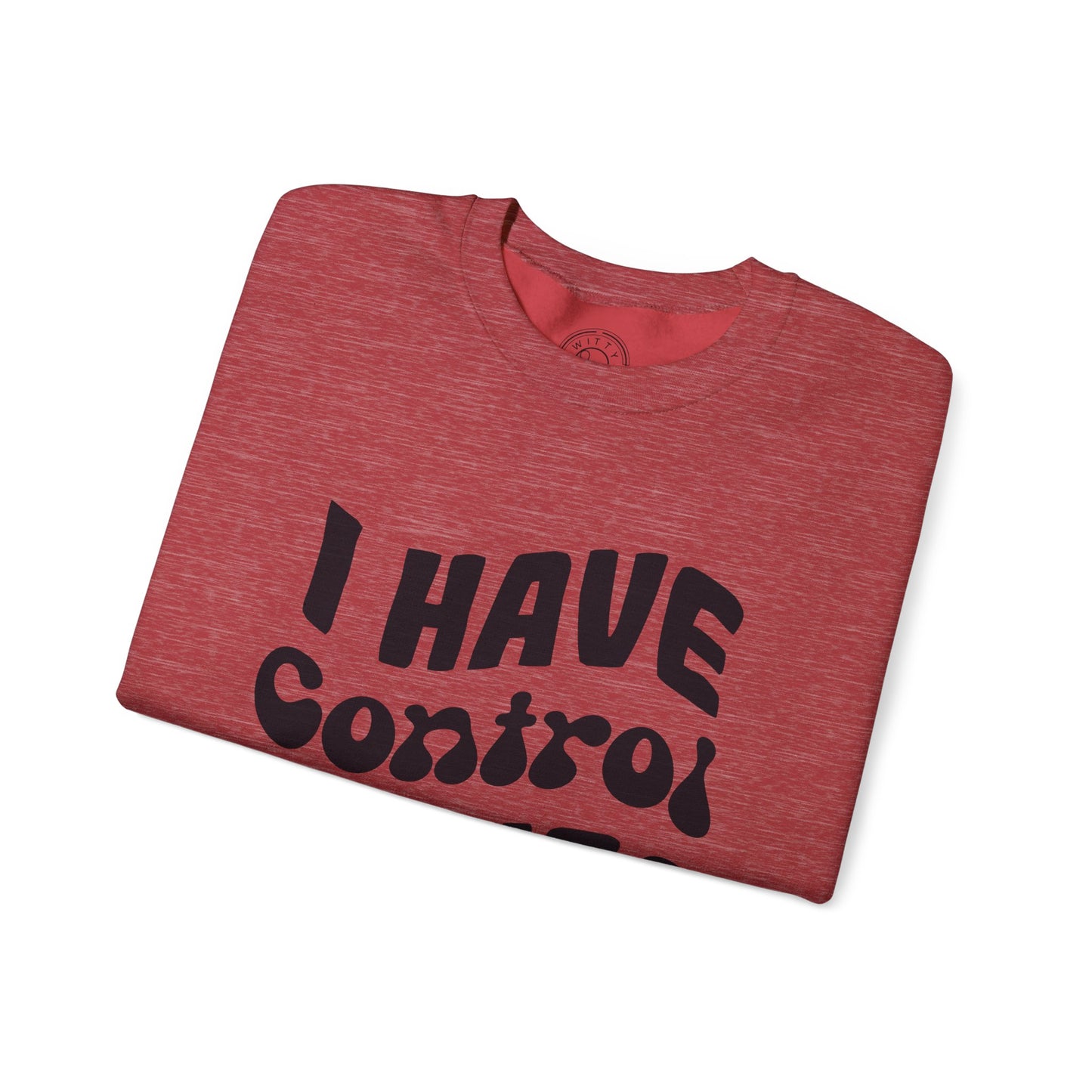I've Control Issues - Sweatshirt