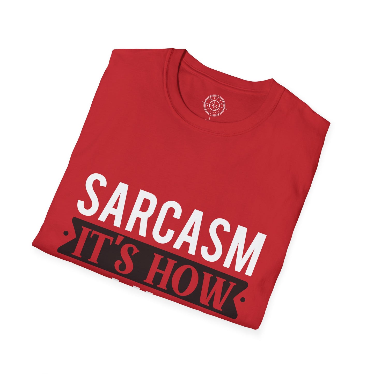 Sarcasm It's how I hug - T-Shirt