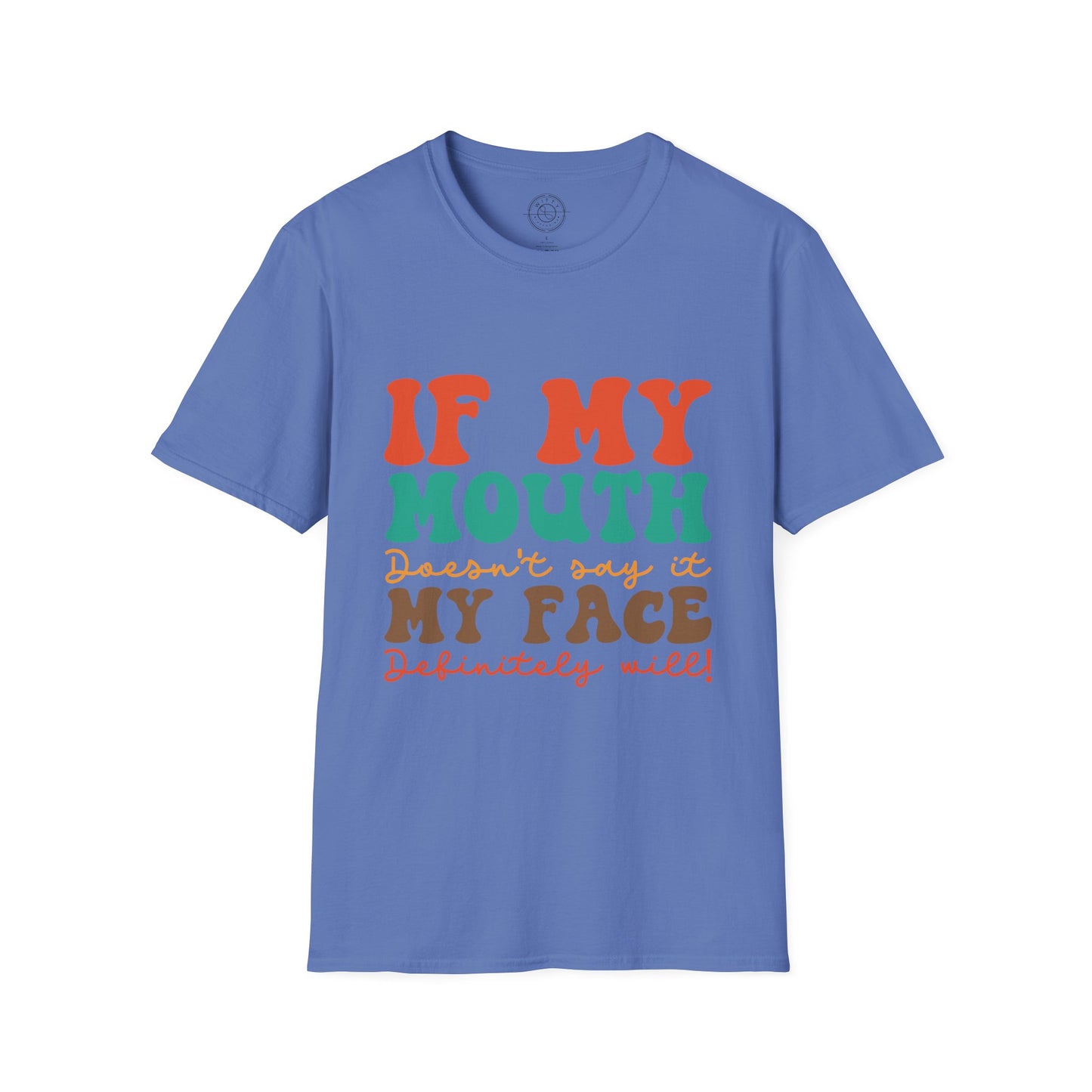My Face Will Say It - T-Shirt
