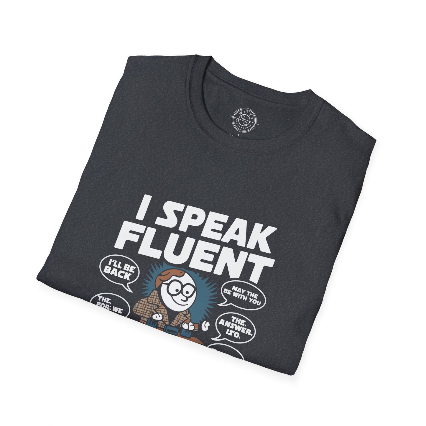 I Speak Fluent Movie Quotes - T-Shirt