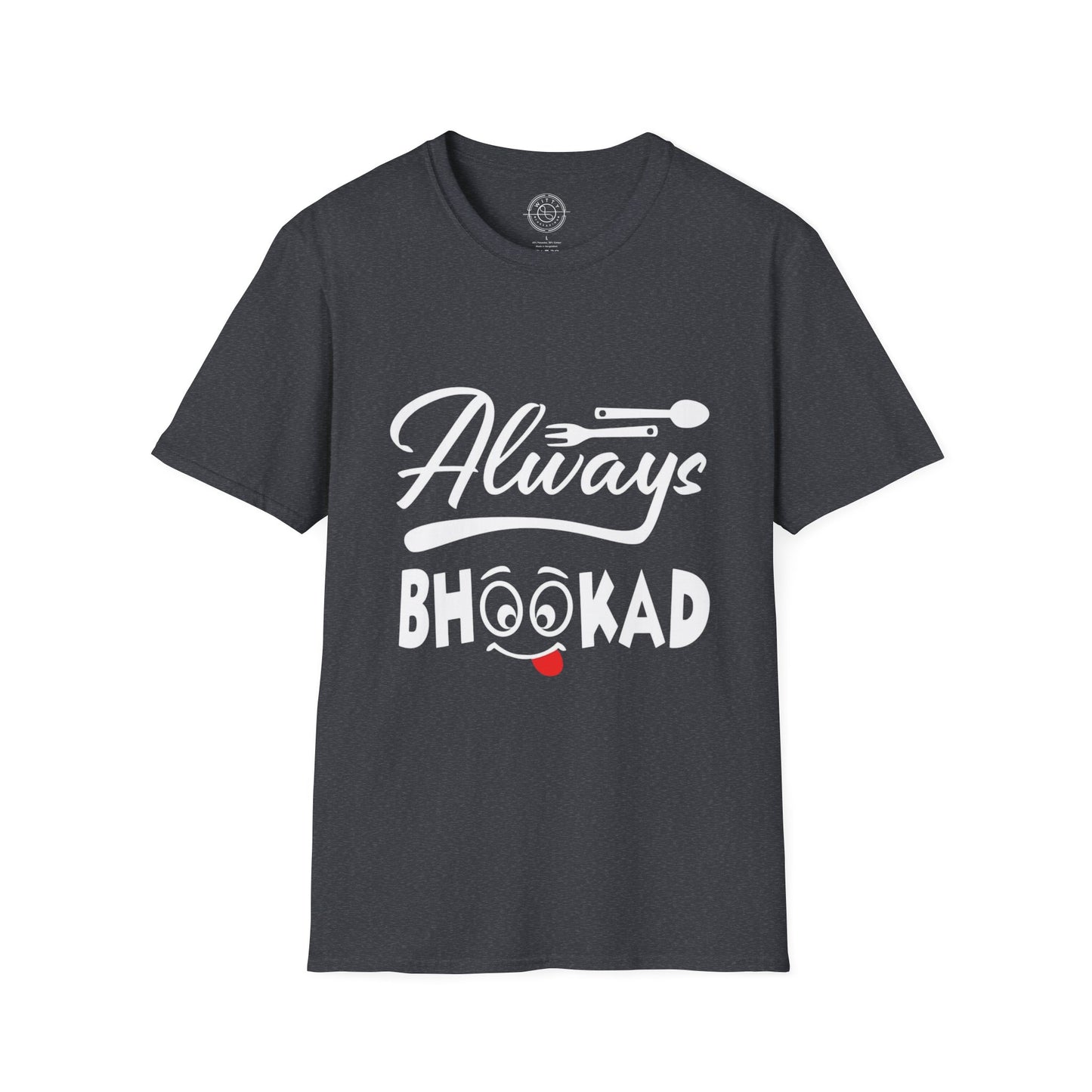 Always Bhookad - T-Shirt