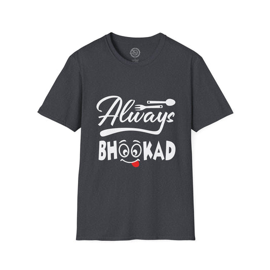 Always Bhookad - T-Shirt
