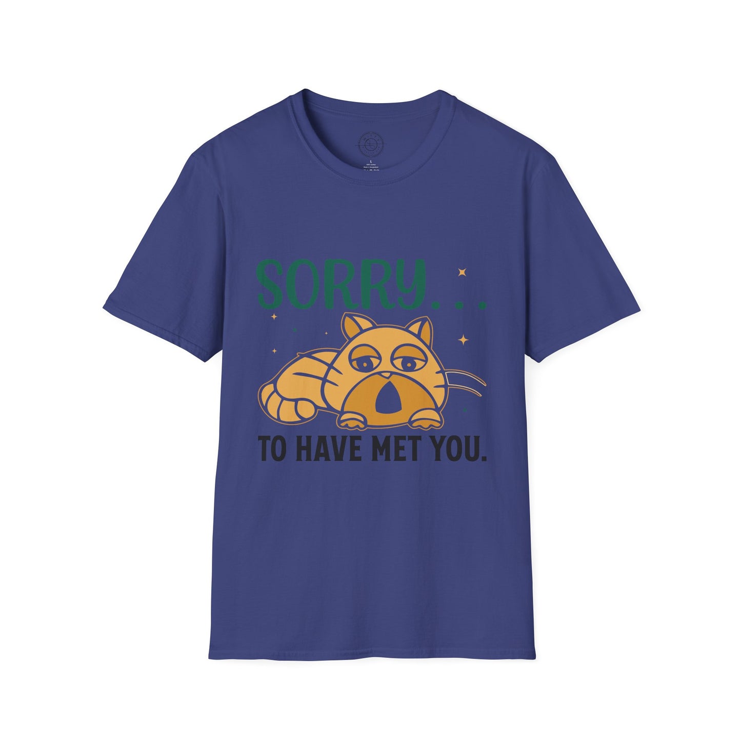 Sorry to have met you - T-Shirt