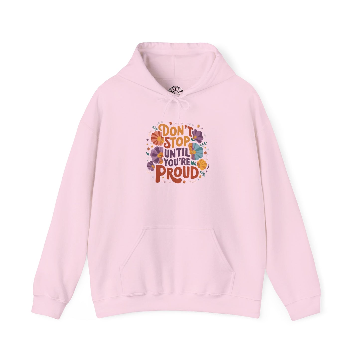 Don't Stop Until You're Proud - Hoodie