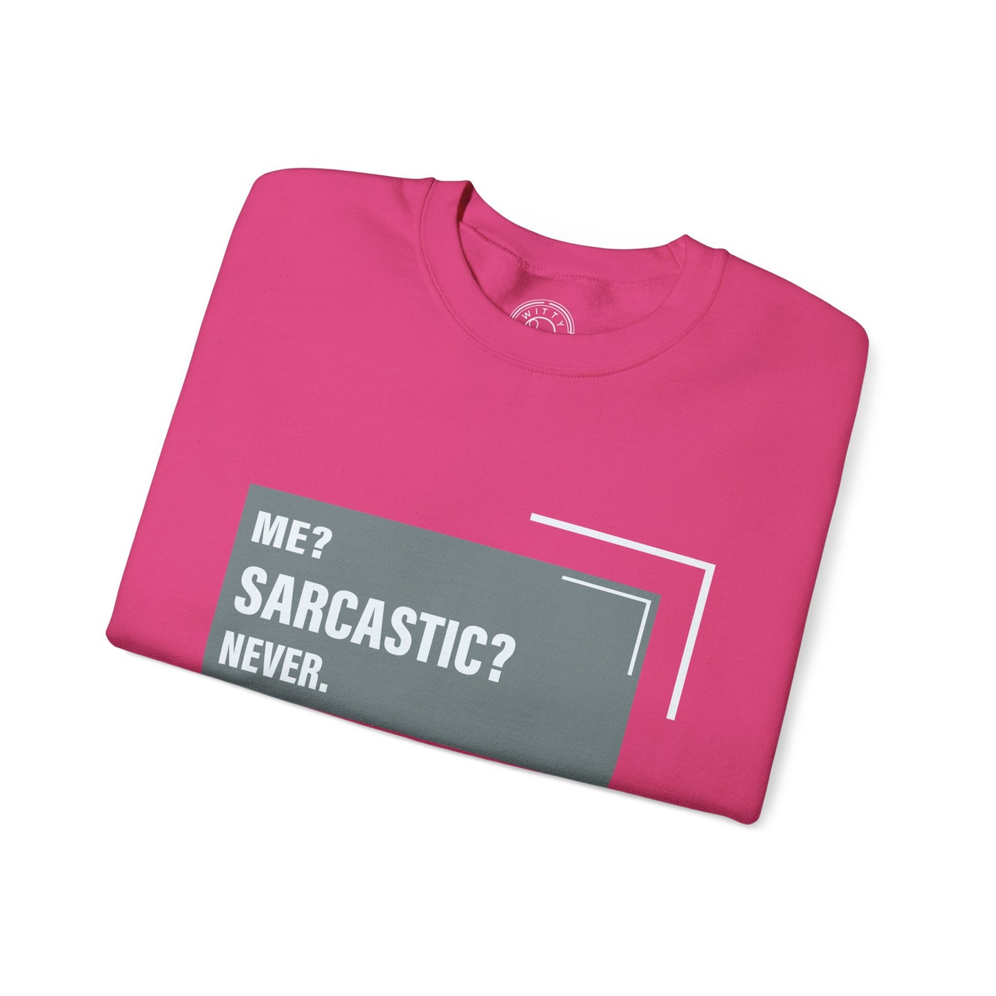 Never Sarcastic - Sweatshirt