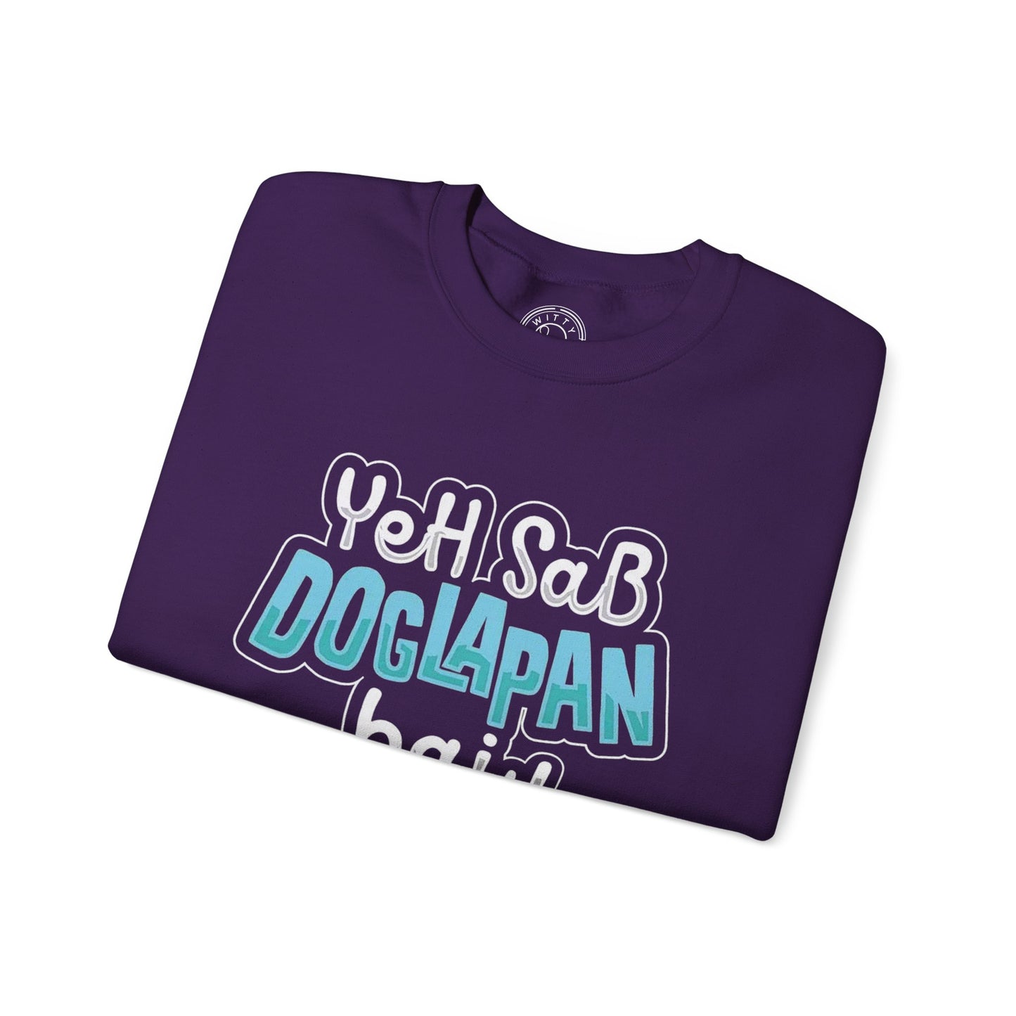 Yeh Sab Doglapan Hai - Sweatshirt