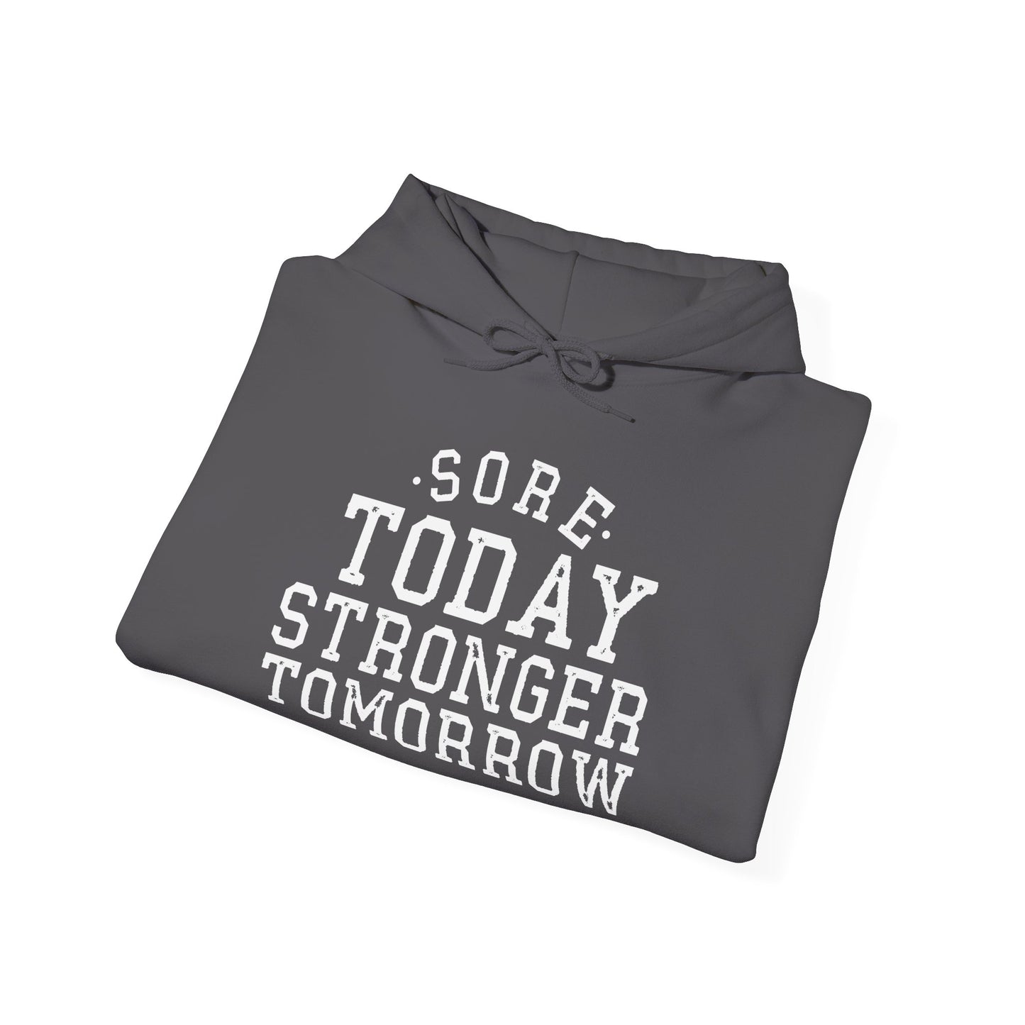 Sore Today Stronger Tomorrow - Hoodie