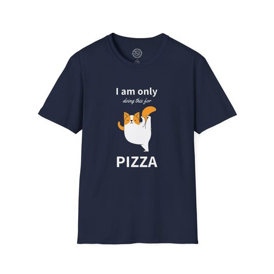 I'm only doing this for a PIZZA - T-Shirt
