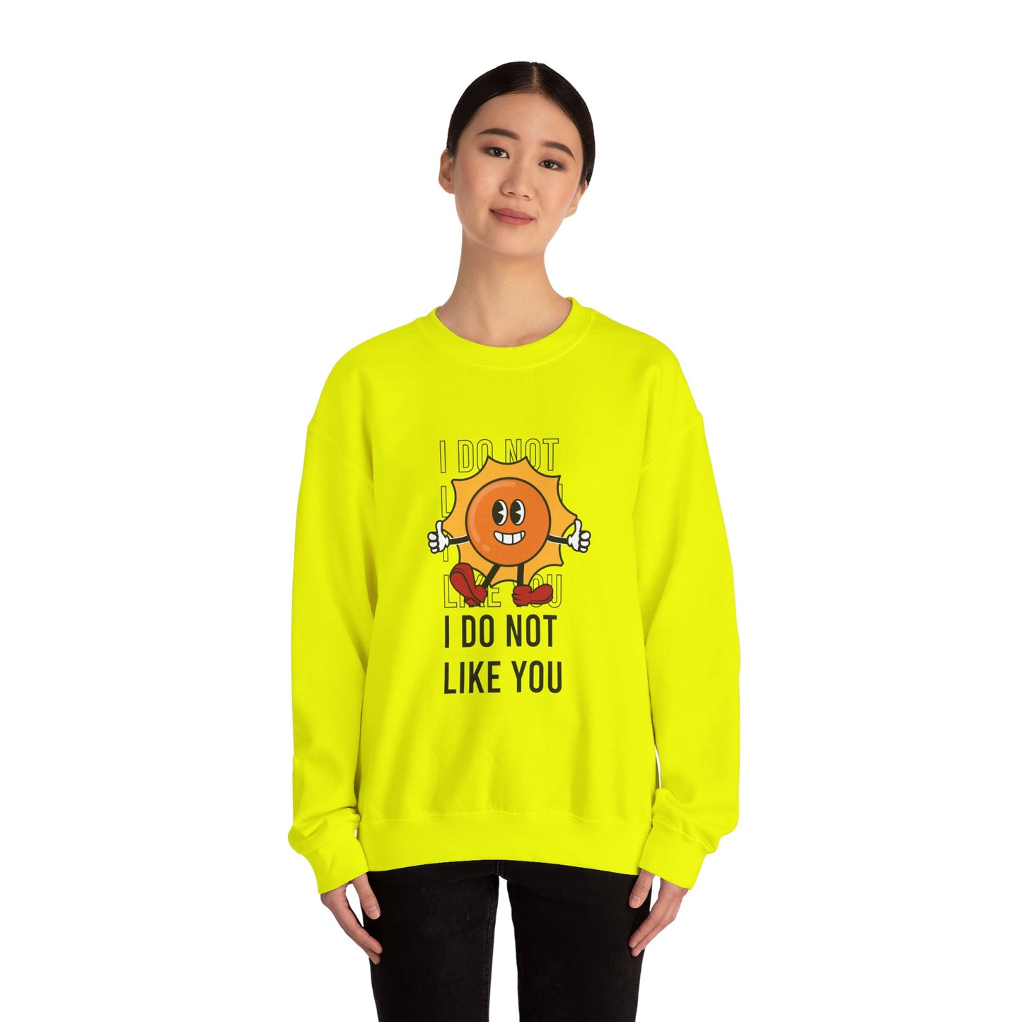 I Do Not Like You - Sweatshirt