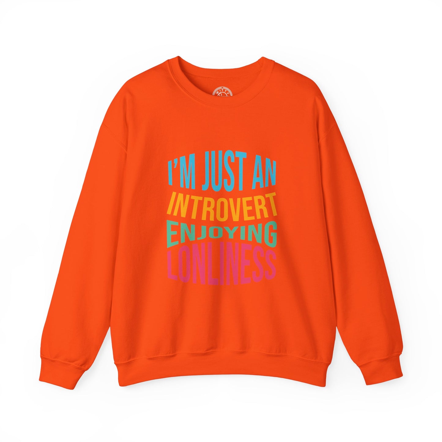 I'm Just an Introvert Enjoying my Lonliness - Sweatshirt