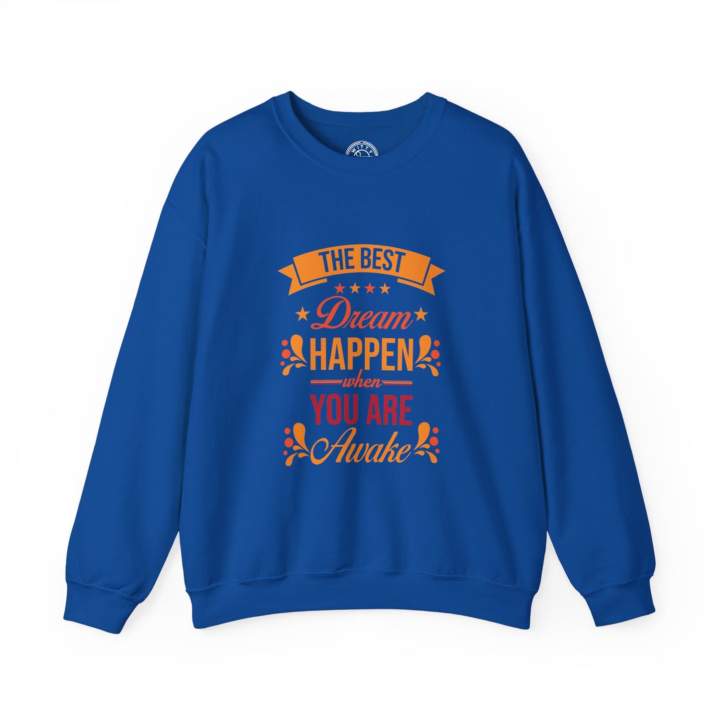The Best Dream Happen When You're Awake - Sweatshirt